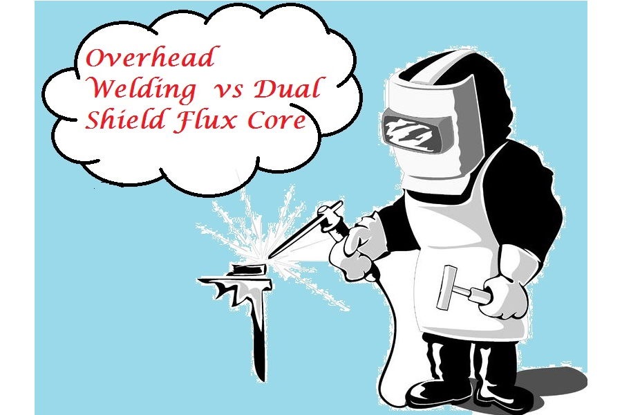 Overhead Welding  vs Dual Shield Flux Core