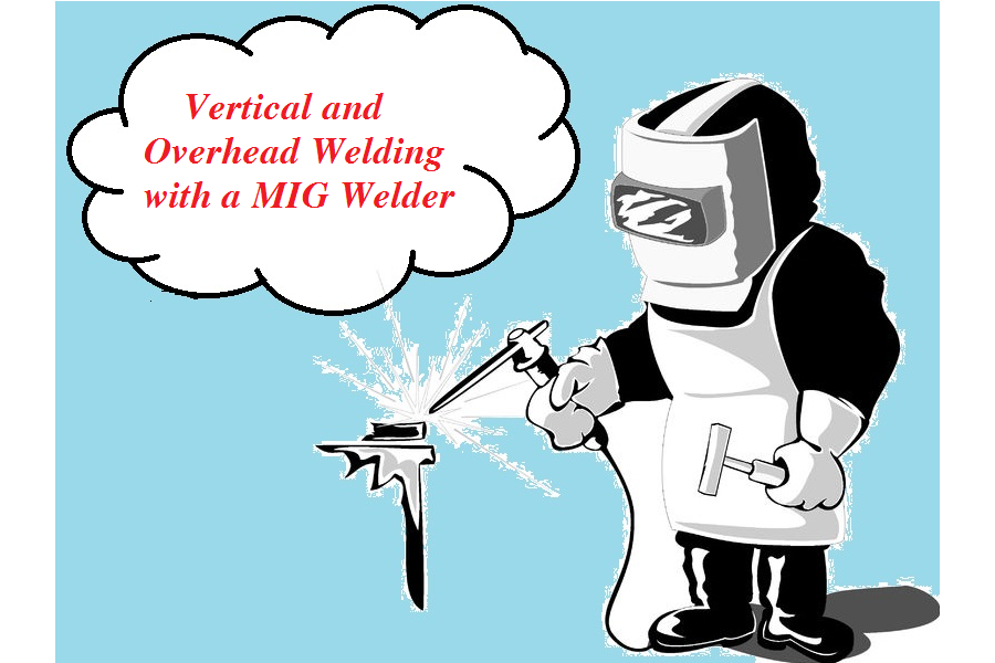 Vertical and Overhead Welding with a MIG Welder