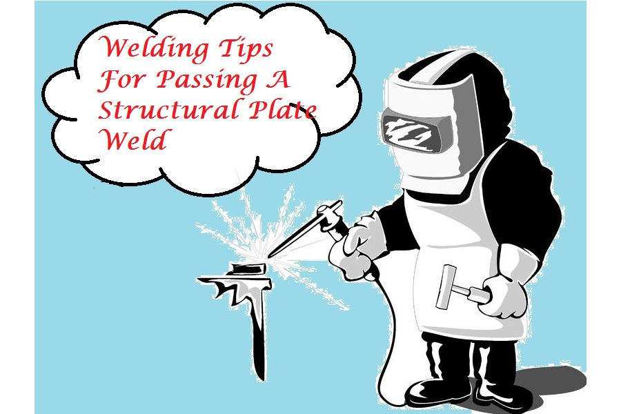 Welding Tips For Passing A Structural Plate Wel