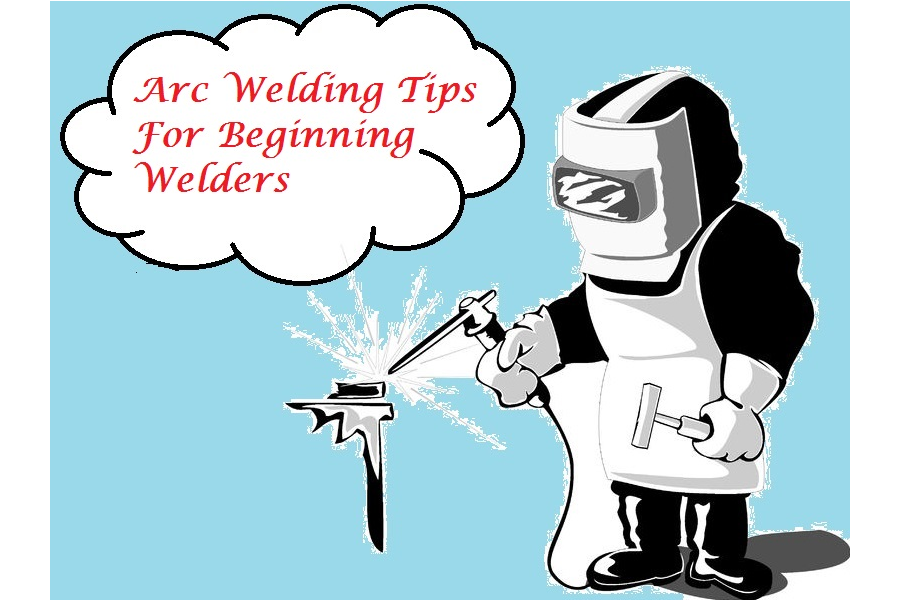 Arc Welding Tips For Beginning Welders