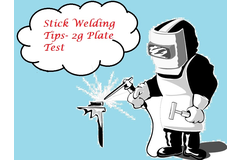 Stick Welding Tips- 2g Plate Test