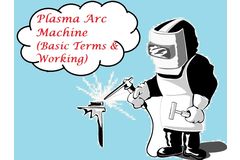 PLASMA ARC MACHINING BASIC TERMS AND WORKING